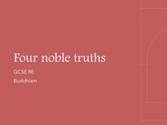 GCSE RE Buddhism- Four Noble Truths