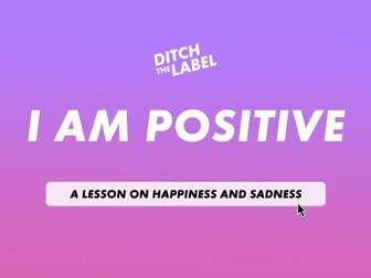 I Am Positive - Mental Health Lesson From Ditch the Label