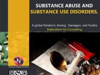 Substance Abuse and Substance Use Disorders. A Global Pandemic among Teenagers and Youths: Implicati