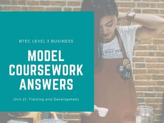 BTEC Business Unit 21 Training and Development - Model Coursework Answer