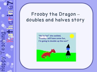 Frooby the Dragon - doubles and halves story