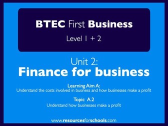BTEC First Business Unit 2: Finance for Business - Topic A2
