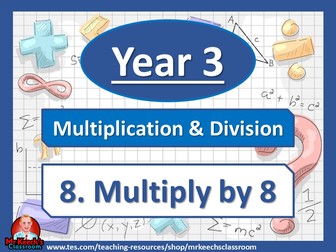 Year 3 – Multiplication and Division – Multiply by 8 - White Rose Maths