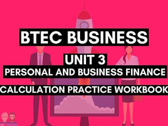 BTEC Business Unit 3: Personal and Business Finance Calculation Practice Workbook