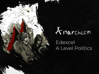 Anarchism: Full Scheme of Work - Edexcel A Level Politics Non-Core Ideas