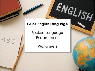 Spoken Language Endorsement Worksheets - GCSE English Language