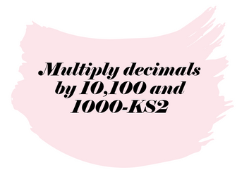 Multiply decimals by 10,100 and 1000-KS2