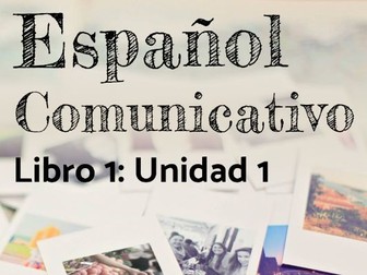 Español Comunicativo. Libro 1: Unidad 1