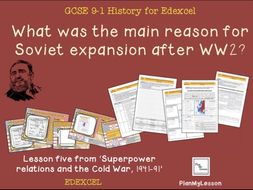 Edexcel GCSE Superpower Relations& The Cold War L5: What were the main reasons for Soviet expansion?