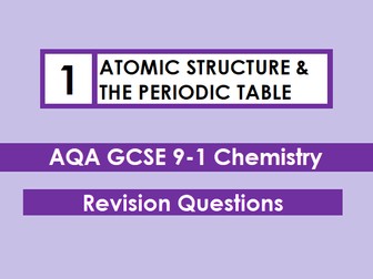 AQA Chemistry GCSE 9-1 Revision Mat: ATOMIC STRUCTURE & THE PERIODIC TABLE