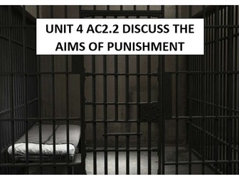 UNIT4 AC2.2 DISCUSS THE AIMS OF PUNISHMENT