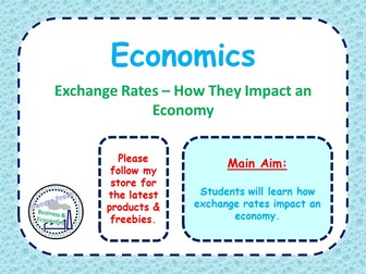 Exchange Rates - Economics - How Exchange Rates Impact an Economy - GCSE - PPT & Worksheet