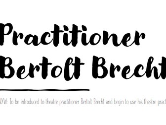 Drama GCSE Introduction to practitioner Bertolt Brecht (6 lessons)