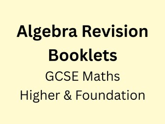 Algebra Revision Booklets - Higher and Foundation GCSE Maths