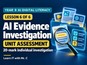 Year 9 AI Digital Literacy: AI Evidence Investigation — Lesson 6 and Unit Assessment