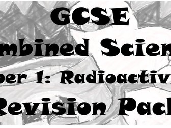 Combined Physics revision pack- Radioactivity