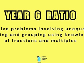 Year 6 Ratio: Unequal Sharing & Grouping