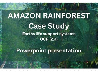 AMAZON RAINFOREST case study A-Level geography OCR ELSS