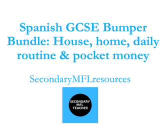 Spanish GCSE Bumper Bundle: House, Home, Chores, Pocket Money & Daily Routine