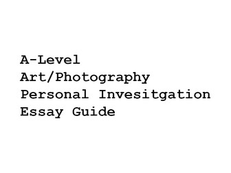 A-Level Art/Photography Scaffolded Essay Guide for Personal Investigation