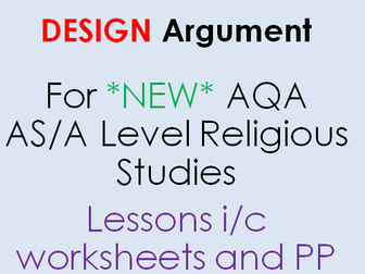 DESIGN ARGUMENT - Lessons i/c PP and worksheets for *NEW* AQA AS/A Level Religious Studies