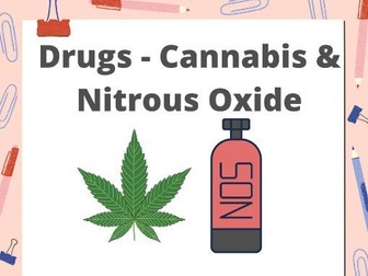 Drugs - Cannabis and Nitrous Oxide