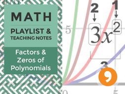 Factors and Zeros of Polynomials - Playlist and Teaching Notes