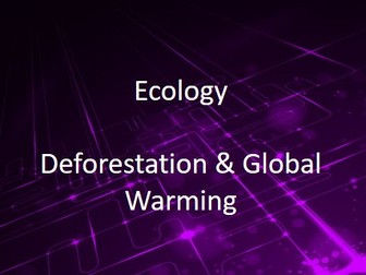 New AQA (9-1) GCSE Biology Ecology: Deforestation and Global Warming (4.7.3.4 - 4.7.3.5)