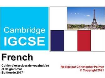 IGCSE French:Vocabulary and Grammar Workbook (extracted from Cambridge 2nd edition textbook [2017])