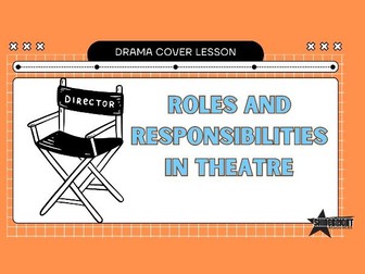 KS3 Drama Cover Lesson: Roles and Responsibilities (Director)