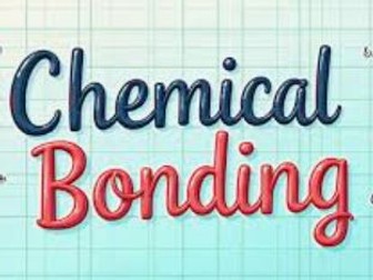 Chemical Bonding Unit-Grade 7 Chemistry (Key Stage 3/IGCSE)