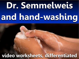 Semmelweiss and Hand-Washing: video worksheets, diferentiated.