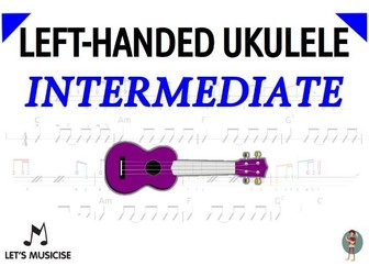 Left-Handed Ukulele Intermediate Method with Tablatures/Chord Charts for Primary School Classroom