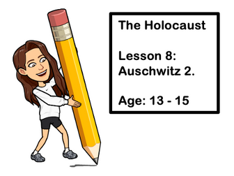 The Holocaust: Lesson 8, Auschwitz 2