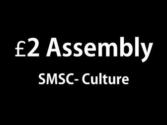 SMSC- Culture- £2 assembly