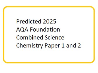 Predicted 2025 AQA Foundation Combined Science Chemistry paper 1 and 2 DATA ONLY