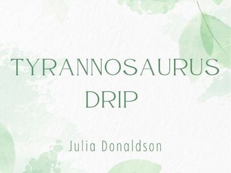 Tyrannosaurus Drip by Julia Donaldson worksheets