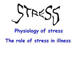AQA psychology - Physiology of stress & role of stress in illness