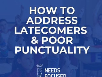 Classroom Management Strategies to Address  Latecomers & Poor Punctuality