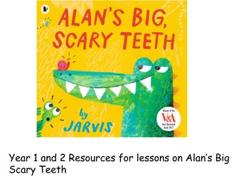 Alan's Big Scary Teeth KS1 6 Lessons and Resources