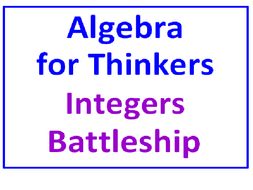 Algebra for Thinkers PLUS Integers Battleship (Both Items)