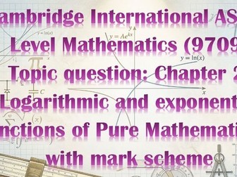 Cambridge International AS & A Level Mathematics (9709) Topic question: Logarithmic and Exponential