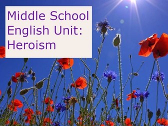 Middle School English: Creative Reading and Writing Unit for Grades 7-8 - Heroism