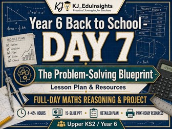 Year 6 Back to School: Day 7 – The Problem-Solving Blueprint | Full-Day Maths Reasoning Project