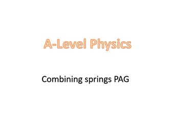 Combining springs PAG (A-Level: OCR A, Chapter 6 - Materials)