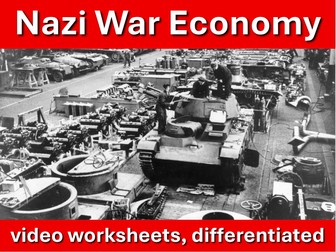 Nazi War Economy: video worksheets, differentiated.