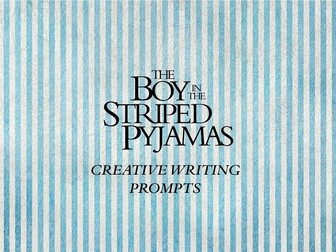 Creative Writing Prompts for The Boy in the Striped Pyjamas Literary Module