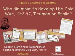 Edexcel GCSE Superpower Relations & Cold War L8 'Who did most to develop the Cold War 1945-47?'
