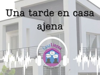 "Una tarde en casa ajena": Spanish listening/comprehension activities (KS4/5, post-beginners)