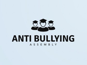 Whole School Assembly: Anti Bullying